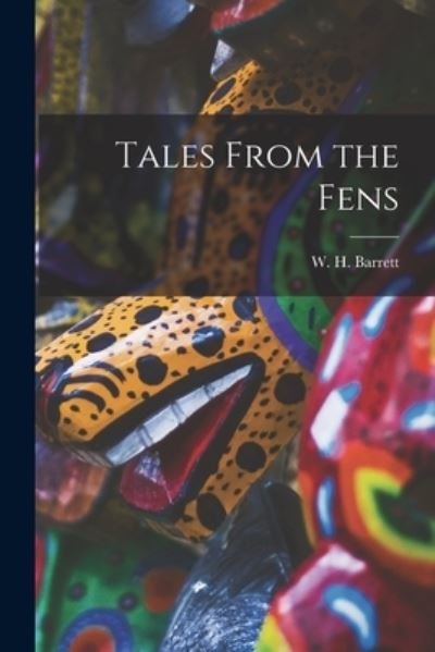 Cover for W H (Walter Henry) 1891-1 Barrett · Tales From the Fens (Paperback Book) (2021)