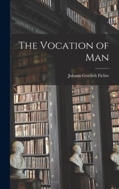 Cover for Johann Gottlieb Fichte · Vocation of Man (Bok) (2022)
