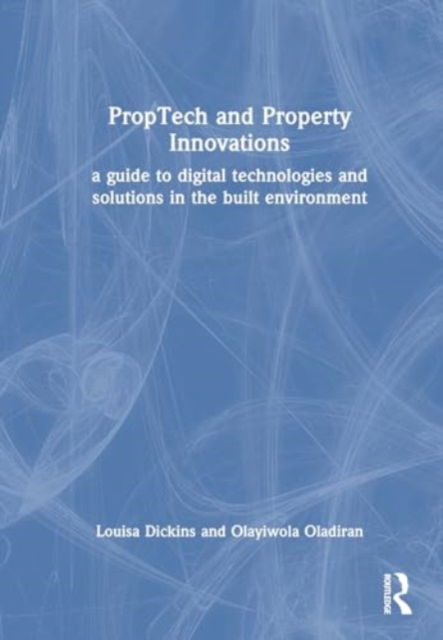 Cover for Olayiwola Oladiran · PropTech and Real Estate Innovations: A Guide to Digital Technologies and Solutions in the Built Environment (Hardcover Book) (2024)