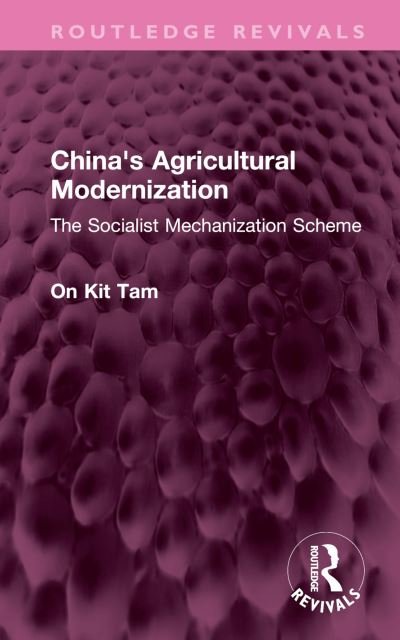Cover for On Kit Tam · China's Agricultural Modernization: The Socialist Mechanization Scheme - Routledge Revivals (Innbunden bok) (2023)