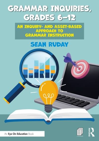 Cover for Ruday, Sean (Longwood University, USA) · Grammar Inquiries, Grades 6–12: An Inquiry- and Asset-Based Approach to Grammar Instruction (Pocketbok) (2023)