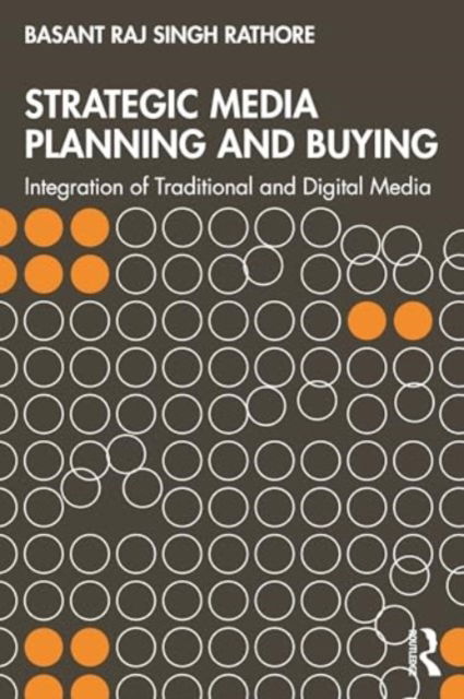 Cover for Rathore, Basant (Sr. Vice President at Jagran Group, India) · Strategic Media Planning and Buying: Integration of Traditional and Digital Media (Paperback Book) (2024)