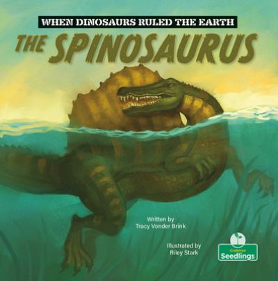 Cover for Tracy Vonder Brink · The Spinosaurus - When Dinosaurs Ruled the Earth (Paperback Book) (2024)