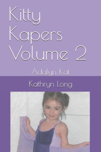 Cover for Kathryn Long · Kitty Kapers Volume 2 : Adalyn Kat (Pocketbok) (2019)