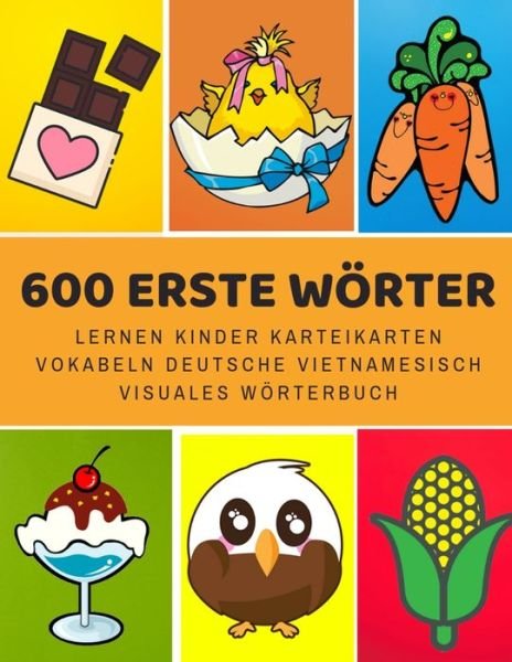 Cover for Sprache Entwicklung · 600 Erste Woerter Lernen Kinder Karteikarten Vokabeln Deutsche Vietnamesisch Visuales Woerterbuch (Paperback Book) (2019)