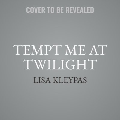 Tempt Me at Twilight - Lisa Kleypas - Música - HarperCollins - 9781094117577 - 23 de junho de 2020
