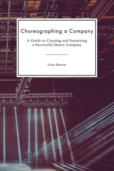 Cover for Ciera Barrow · Choreographing a Company (Paperback Bog) (2019)