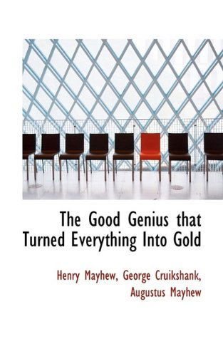 Cover for Henry Mayhew · The Good Genius That Turned Everything into Gold (Paperback Book) (2009)