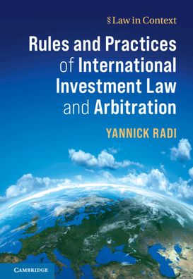 Yannick Radi · Rules and Practices of International Investment Law and Arbitration - Law in Context (Paperback Book) (2020)