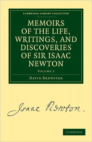 Cover for David Brewster · Memoirs of the Life, Writings, and Discoveries of Sir Isaac Newton - Cambridge Library Collection - Physical  Sciences (Paperback Book) (2010)