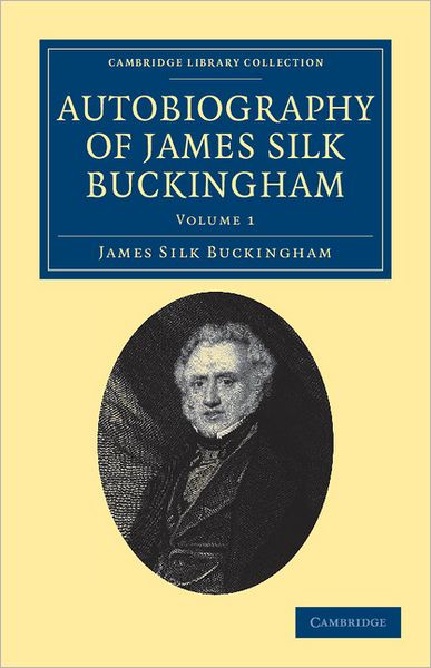 Cover for James Silk Buckingham · Autobiography of James Silk Buckingham: Including his Voyages, Travels, Adventures, Speculations, Successes and Failures - Autobiography of James Silk Buckingham 2 Volume Set (Paperback Book) (2011)