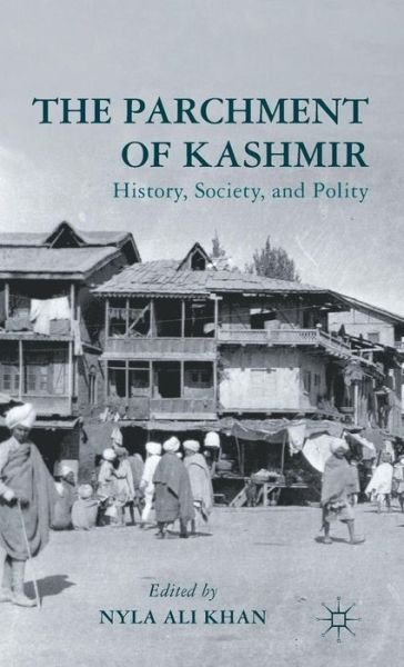 Cover for Nyla Ali Khan · The Parchment of Kashmir: History, Society, and Polity (Innbunden bok) (2012)