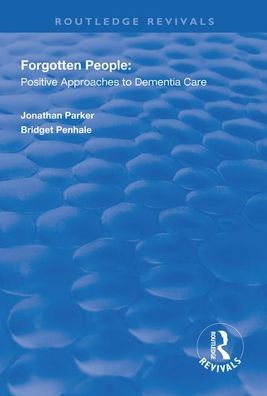 Cover for Jonathan Parker · Forgotten People: Positive Approaches to Dementia Care - Routledge Revivals (Paperback Book) (2020)