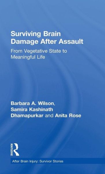 Cover for Barbara A. Wilson · Surviving Brain Damage After Assault: From Vegetative State to Meaningful Life - After Brain Injury: Survivor Stories (Hardcover Book) (2016)