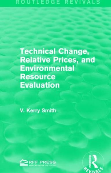 Cover for V. Kerry Smith · Technical Change, Relative Prices, and Environmental Resource Evaluation - Routledge Revivals (Paperback Book) (2017)