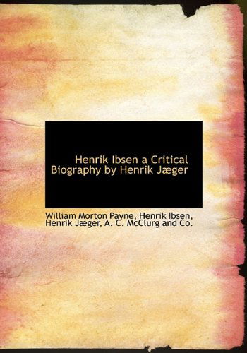 Cover for Henrik Ibsen · Henrik Ibsen a Critical Biography by Henrik Jæger (Hardcover Book) (2010)