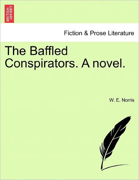 Cover for W E Norris · The Baffled Conspirators. a Novel. (Pocketbok) (2011)