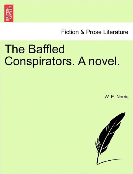 Cover for W E Norris · The Baffled Conspirators. a Novel. (Taschenbuch) (2011)