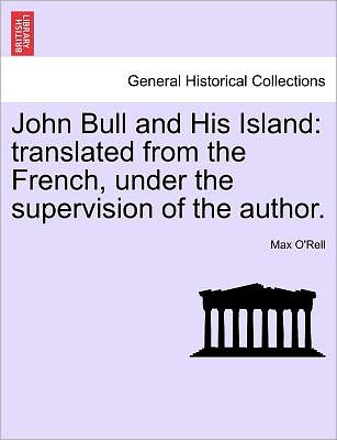 Cover for Max O\'rell · John Bull and His Island: Translated from the French, Under the Supervision of the Author. (Paperback Book) (2011)