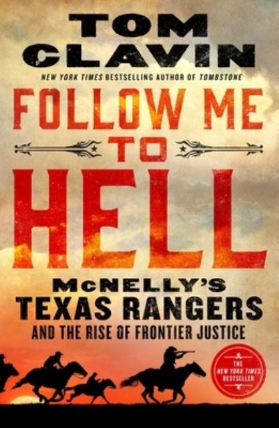 Cover for Tom Clavin · Follow Me to Hell: McNelly's Texas Rangers and the Rise of Frontier Justice (Paperback Book) (2024)