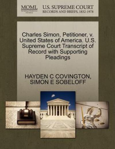 Cover for Hayden C Covington · Charles Simon, Petitioner, V. United States of America. U.s. Supreme Court Transcript of Record with Supporting Pleadings (Paperback Book) (2011)