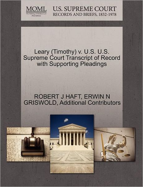 Cover for Additional Contributors · Leary (Timothy) V. U.s. U.s. Supreme Court Transcript of Record with Supporting Pleadings (Paperback Book) (2011)