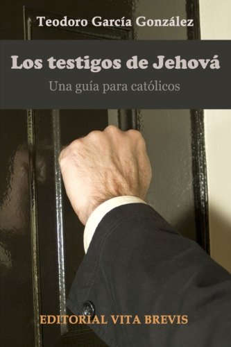 Cover for Teodoro García González · Los Testigos De Jehová. Una Guía Para Católicos (Paperback Book) [Spanish edition] (2013)