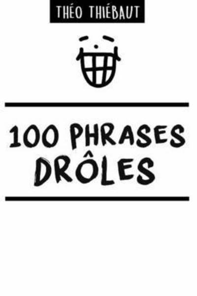 Cover for Theo Thiebaut · 100 Phrases Droles (Paperback Book) (2020)