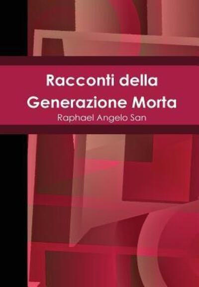 Cover for Raphael Angelo San · Racconti Della Generazione Morta (Innbunden bok) (2015)