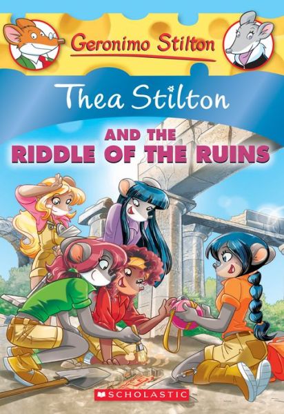 Cover for Thea Stilton · Thea Stilton and the Riddle of the Ruins (Thea Stilton #28): A Geronimo Stilton Adventure - Thea Stilton (Paperback Book) (2018)