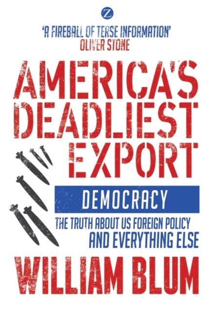 Cover for Blum William Blum · America's Deadliest Export : Democracy - The Truth about US Foreign Policy and Everything Else (Paperback Book) (2023)