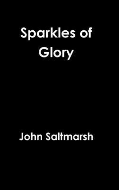 Cover for John Saltmarsh · Sparkles of Glory (Gebundenes Buch) (2017)