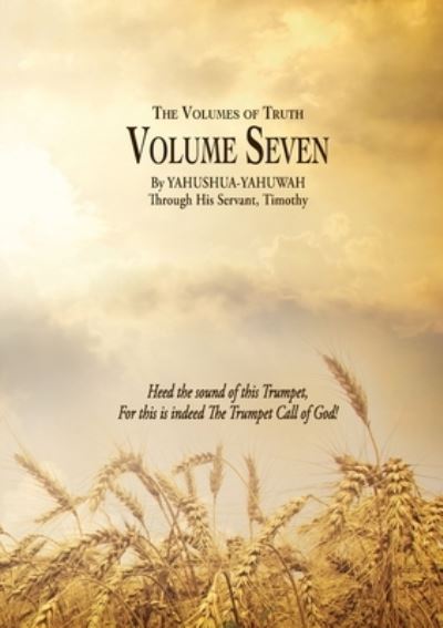 The Volumes of Truth: Volume Seven - Yahushua Yahuwah - Libros - Lulu.com - 9781387190577 - 26 de agosto de 2017