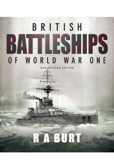 British Battleships of World War One - British Battleships - R A Burt - Livros - Pen & Sword Books Ltd - 9781399096577 - 28 de fevereiro de 2022