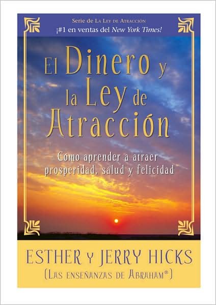 Cover for Jerry Hicks · El Dinero Y La Ley De Atraccion: Como Aprender a Atraer Prosperidad, Salud Y Felicidad (Pocketbok) [Spanish edition] (2009)