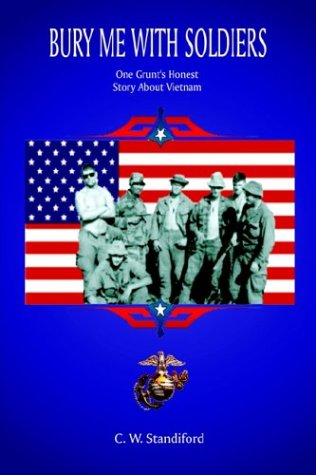 Cover for C.W. Standiford · Bury Me with Soldiers: One Grunt's Honest Story About Vietnam (Hardcover Book) (2003)