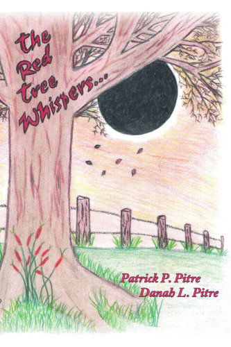 Cover for Danah L. Pitre · The Red Tree Whispers... (Paperback Book) (2006)