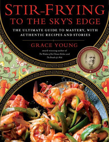 Cover for Grace Young · Stir-Frying to the Sky's Edge: The Ultimate Guide to Mastery, with Authentic Recipes and Stories - An Award-Winning Cookbook (Hardcover Book) [4.4.2010 edition] (2010)