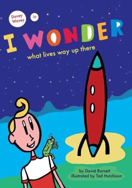 Cover for David Burnett · I Wonder What Lives Way Up There (Paperback Book) (2008)