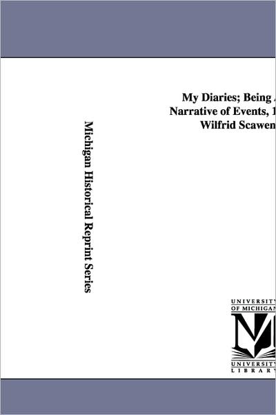 Cover for Wilfrid Scawen Blunt · My Diaries; Being a Personal Narrative of Events, 1888-1914, by Wilfrid Scawen Blunt. (Paperback Book) (2006)