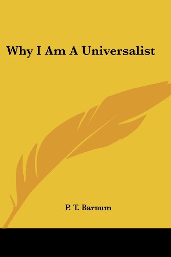 Why I Am a Universalist - P. T. Barnum - Books - Kessinger Publishing, LLC - 9781428626577 - June 8, 2006