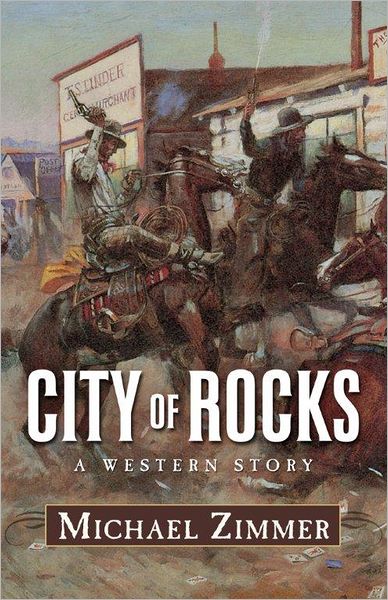 Cover for Michael Zimmer · City of rocks a western story (Book) [1st edition] (2012)