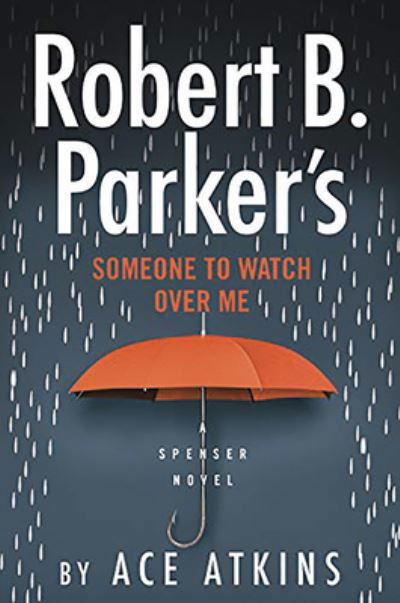 Cover for Ace Atkins · Robert B. Parker's Someone to Watch Over Me (Hardcover Book) (2021)