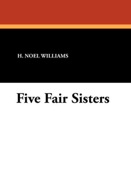 Cover for H. Noel Williams · Five Fair Sisters (Taschenbuch) (2024)