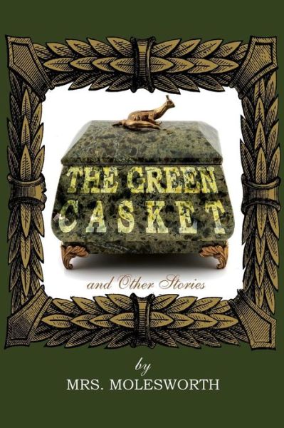 Cover for Mrs. Molesworth · The Green Casket and Other Stories (Paperback Book) (2024)