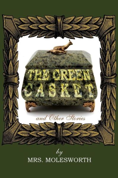 The Green Casket and Other Stories - Mrs. Molesworth - Books - Wildside Press - 9781434441577 - November 15, 2024
