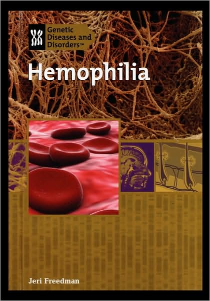 Hemophilia - Jeri Freedman - Books - Rosen Publishing Group - 9781435837577 - July 1, 2006