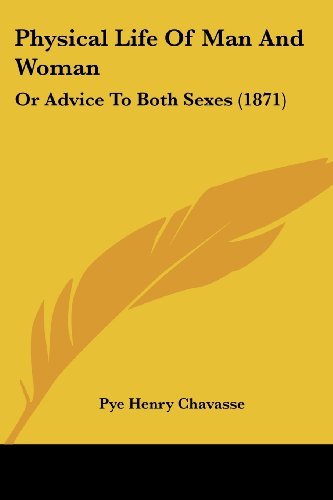 Cover for Pye Henry Chavasse · Physical Life of Man and Woman: or Advice to Both Sexes (1871) (Taschenbuch) (2008)