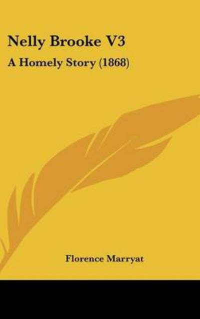 Cover for Florence Marryat · Nelly Brooke V3: a Homely Story (1868) (Hardcover Book) (2008)