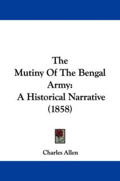 Cover for Charles Allen · The Mutiny of the Bengal Army: a Historical Narrative (1858) (Paperback Book) (2009)